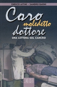 Caro maledetto dottore. Una lettera sul cancro