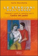 Libro Le stagioni dell'amore. Fidanzati e sposi in cammino con il Cantico dei Cantici Carlo Rocchetta