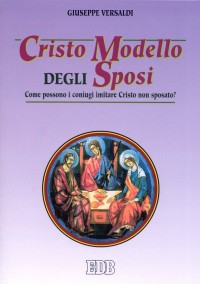 Image of Cristo modello degli sposi. Come possono i coniugi imitare Cristo non sposato?