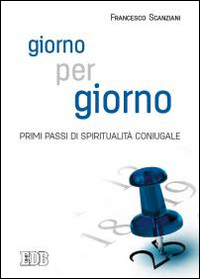 Giorno per giorno. Primi passi di spiritualità coniugale