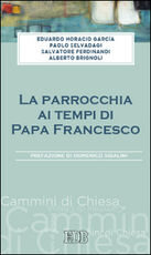Libro La parrocchia ai tempi di papa Francesco Eduardo Horacio Garcìa Paolo Salvadagi Salvatore Ferdinandi