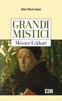 Meister Eckhart. Grandi mistici