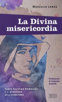 La divina misericordia. Santa Faustina Kowalska e il ministero dellesorcismo.pdf