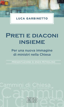 Preti e diaconi insieme. Per una nuova immagine di ministri nella Chiesa.pdf
