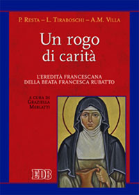 Un rogo di carità. L'eredità francescana della beata Francesca Rubatto