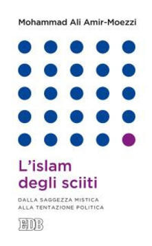 L islam degli sciiti. Dalla saggezza mistica alla tentazione politica.pdf