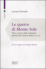 Libro Le querce di Monte Sole. Vita e morte delle comunità martiri fra Setta e Reno (1989-1944) Luciano Gherardi