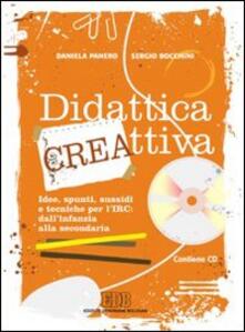 Didattica cre-attiva. Idee, spunti, sussidi e tecniche per lIRC: dallinfanzia alla secondaria. Con CD-ROM.pdf