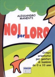 Noi per loro. Criteri orientativi per genitori di bambini da 0 a 10 anni.pdf