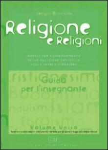 Religione e religioni. Moduli per linsegnamento della religione cattolica. Guida per linsegnante. Per le Scuole superiori.pdf