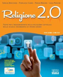 Religione 2.0. Volume unico. Testo per linsegnamento della religione cattolica. Per la Scuola media. Con espansione online.pdf