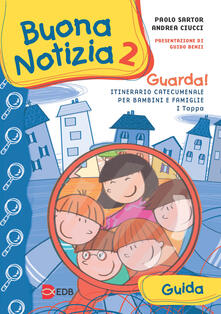 Buona notizia. Guarda! Itinerario catecumenale per bambini e famiglie. 1ª tappa. Guida. Vol. 2.pdf
