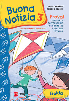 Buona notizia. Prova! Itinerario catecumenale per bambini e famiglie. 2ª tappa. Guida. Vol. 3.pdf