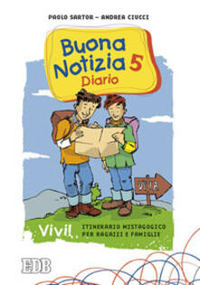 Buona notizia. Vivi! Itinerario mistagogico per ragazzi e famiglie. Diario. Vol. 5.pdf