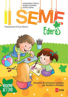 Il seme. Itinerario di iniziazione cristiana per bambini e famiglie. Vol. 1: Edera. Quaderno attivo..pdf