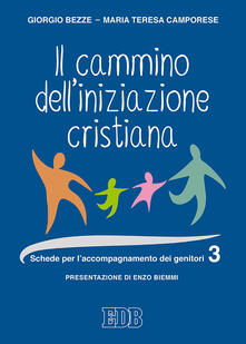 Il cammino delliniziazione cristiana. Vol. 3: Schede per laccompagnamento dei genitori..pdf