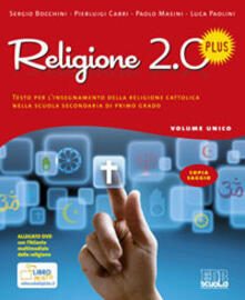 Religione 2.0 Plus. Testo per linsegnamento della religione cattolica. Per la Scuola media. Con DVD.pdf