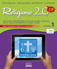 Religione 2.0 Zip. Testo per linsegnamento della religione cattolica. Per la Scuola media. Vol. 1.pdf