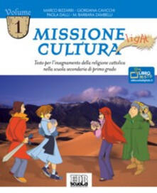 Missione cultura Light. Testo per linsegnamento della religione cattolica. Per la Scuola media. Vol. 1.pdf