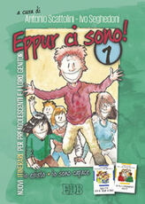Libro Eppur ci sono! Nuovi itinerari per preadolescenti e i loro genitori. Vol. 1
