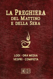 La preghiera del mattino e della sera. Lodi, Ora media, Vespri, Compieta, Ciclo delle 4 settimane.pdf