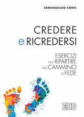 Libro Credere e ricredersi. Esercizi per ripartire nel cammino di fede Ermenegildo Conti