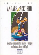 Libro Andare d'accordo. La collaborazione fra marito e moglie nell'educazione dei figli Osvaldo Poli