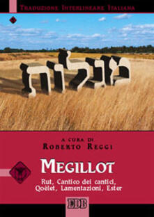 Megillot. Rut, Cantico dei cantici, Qoèlet, Lamentazioni, Ester. Versione interlineare in italiano. Ediz. bilingue.pdf