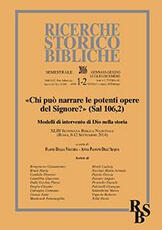 Libro Ricerche storico-bibliche (2016). Vol. 1\2: «Chi può narrare le potenti opere del Signore?» (Sal 106,2). Modelli di intervento di Dio nella storia. XLIII Settimana Biblica Nazionale.