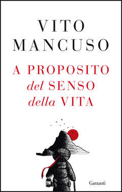 Libro A proposito del senso della vita Vito Mancuso