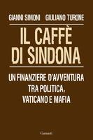 Il caffè di Sindona. Un finanziere d'avventura tra politica, Vaticano e mafia