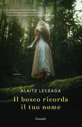 Libro Il bosco ricorda il tuo nome Alaitz Leceaga