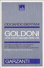 Libro Goldoni. Una drammaturgia della vita Odoardo Bertani
