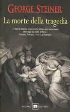 Libro La morte della tragedia George Steiner