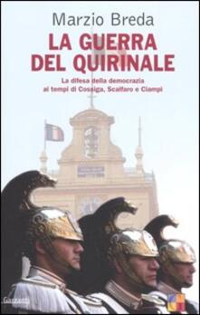 La guerra del Quirinale. La difesa della democrazia ai tempi di Cossiga, Scalfaro e Ciampi.pdf