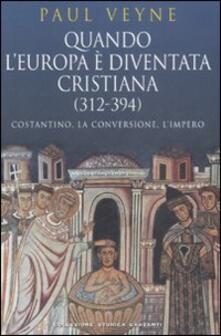 Quando lEuropa è diventata cristiana (312-394). Costantino, la conversione, limpero.pdf