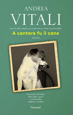 Libro A cantare fu il cane Andrea Vitali