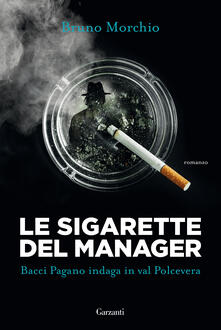 Le sigarette del manager. Bacci Pagano indaga in val Polcevera.pdf
