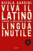 Libro Viva il latino. Storie e bellezza di una lingua inutile Nicola Gardini