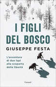 Libro I figli del bosco. L'avventura di due lupi alla scoperta della libertà Giuseppe Festa