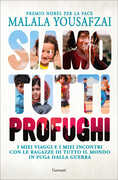 Libro Siamo tutti profughi. I miei viaggi e i miei incontri con le ragazze di tutto il mondo in fuga dalla guerra Malala Yousafzai Liz Welch
