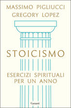 Libro Stoicismo. Esercizi spirituali per un anno Massimo Pigliucci Gregory Lopez