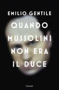 Libro Quando Mussolini non era il duce Emilio Gentile