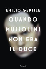 Libro Quando Mussolini non era il duce Emilio Gentile