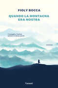 Libro Quando la montagna era la nostra Fioly Bocca