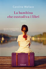 Libro La bambina che custodiva i libri Caroline Wallace