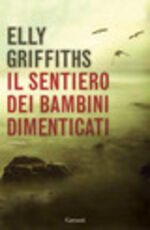 Libro Il sentiero dei bambini dimenticati Elly Griffiths