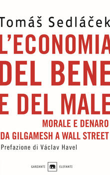 L economia del bene e del male. Morale e denaro da Gilgamesh a Wall Street.pdf