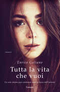 Libro Tutta la vita che vuoi Enrico Galiano