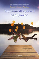 Libro Prometto di sposarti ogni giorno Pedro Chagas Freitas